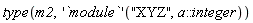 type(m2, ('`module`')("XYZ", a::integer))
