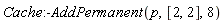 Cache:-AddPermanent(p, [2, 2], 8)