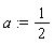 a := 1/2