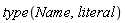 type(Name, literal)