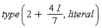 type(2+(1/7)*(4*I), literal)