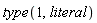 type(1, literal)