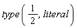 type(1/2, literal)