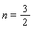 n = 3/2