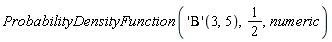 ProbabilityDensityFunction(('Beta')(3, 5), 1/2, numeric)