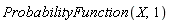 ProbabilityFunction(X, 1)