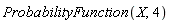 ProbabilityFunction(X, 4)