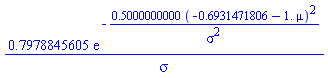 .7978845605*exp(-.5000000000*(-.6931471806-1.*mu)^2/sigma^2)/sigma