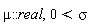 mu::real, 0 < sigma