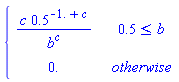 PIECEWISE([c*.5^(-1.+c)/b^c, .5 <= b], [0., otherwise])