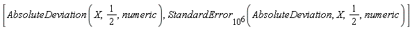 [AbsoluteDeviation(X, 1/2, numeric), StandardError[10^6](AbsoluteDeviation, X, 1/2, numeric)]