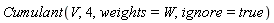 Cumulant(V, 4, weights = W, ignore = true)