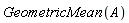 GeometricMean(A)