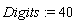 Digits := 40