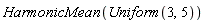 HarmonicMean(Uniform(3, 5))