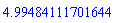 4.99484111701644