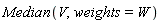 Median(V, weights = W)