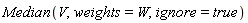 Median(V, weights = W, ignore = true)