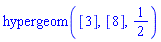 hypergeom([3], [8], 1/2)