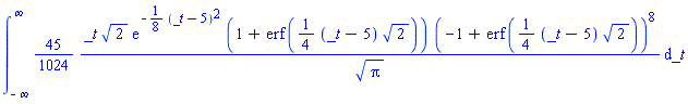 int((45/1024)*_t*2^(1/2)*exp(-(1/8)*(_t-5)^2)*(1+erf((1/4)*(_t-5)*2^(1/2)))*(-1+erf((1/4)*(_t-5)*2^(1/2)))^8/Pi^(1/2), _t = -infinity .. infinity)