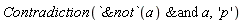 Contradiction(`&and`(`&not`(a), a), 'p')