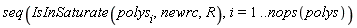 seq(IsInSaturate(polys[i], newrc, R), i = 1 .. nops(polys))