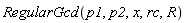 RegularGcd(p1, p2, x, rc, R)