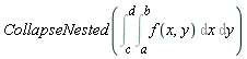 CollapseNested(Int(Int(f(x, y), x = a .. b), y = c .. d))