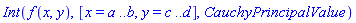 Int(f(x, y), [x = a .. b, y = c .. d], CauchyPrincipalValue)