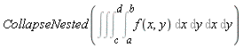 CollapseNested(Int(Int(Int(Int(f(x, y), x = a .. b), y = c .. d), x), y))