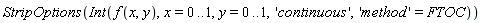 StripOptions(Int(f(x, y), x = 0 .. 1, y = 0 .. 1, 'continuous', 'method' = FTOC))