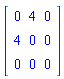 Matrix([[0, 4, 0], [4, 0, 0], [0, 0, 0]])