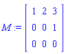 M := Matrix([[1, 2, 3], [0, 0, 1], [0, 0, 0]])