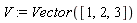 V := Vector([1, 2, 3])