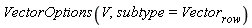 VectorOptions(V, subtype = Vector[row])