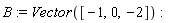 B := Vector([-1, 0, -2])