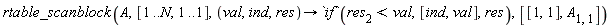 rtable_scanblock(A, [1 .. N, 1 .. 1], proc (val, ind, res) options operator, arrow; `if`(res[2] < val, [ind, val], res) end proc, [[1, 1], A[1, 1]])