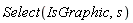 Select(IsGraphic, s)