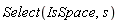 Select(IsSpace, s)