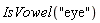 IsVowel("eye")