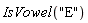 IsVowel("E")