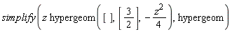 simplify(z*hypergeom([], [3/2], -(1/4)*z^2), hypergeom)