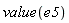 value(e5)