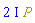 (2*I)*P