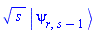 s^(1/2)*Physics:-Ket(psi, r, s-1)