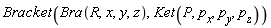 Bracket(Bra(R, x, y, z), Ket(P, p[x], p[y], p[z]))