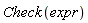 Check(expr)