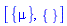 [{mu}, {}]