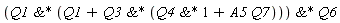 `&*`(`&*`(Q1, Q1+`&*`(Q3, `&*`(Q4, 1)+A5*Q7)), Q6)