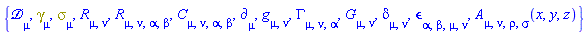 {Physics:-D_[mu], Physics:-Dgamma[mu], Physics:-Psigma[mu], Physics:-Ricci[mu, nu], Physics:-Riemann[mu, nu, alpha, beta], Physics:-Weyl[mu, nu, alpha, beta], Physics:-d_[mu], Physics:-g_[mu, nu], Physics:-Christoffel[mu, nu, alpha], Physics:-Einstein[mu, nu], Physics:-KroneckerDelta[mu, nu], Physics:-LeviCivita[alpha, beta, mu, nu], A[mu, nu, rho, sigma](x, y, z)}